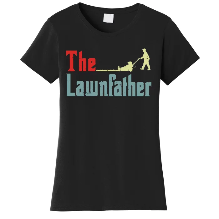 Lawn Mowing Lawnfather Mower Gift Funny Gardening Dad Women's T-Shirt