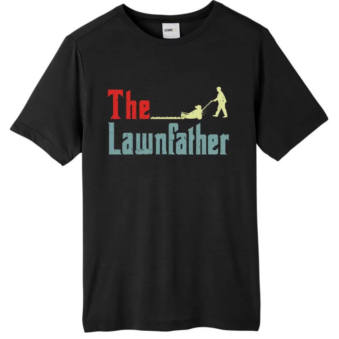 Lawn Mowing Lawnfather Mower Gardening Dad Father Day Gift ChromaSoft Performance T-Shirt