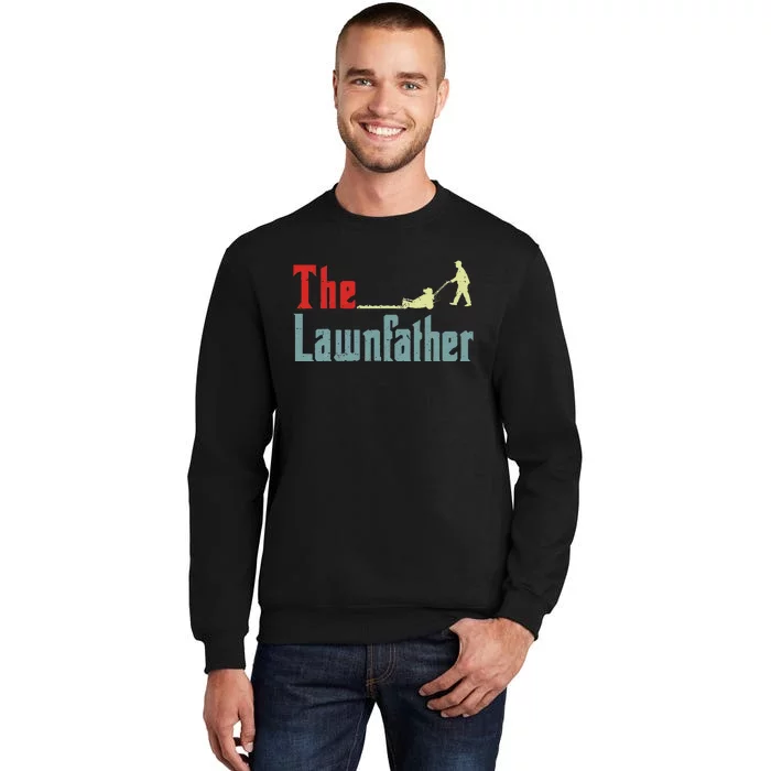 Lawn Mowing Lawnfather Mower Gardening Dad Father Day Gift Tall Sweatshirt