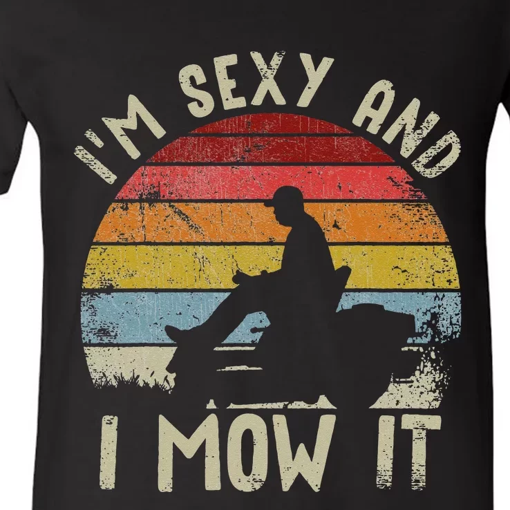 Lawn Mowing Landscaping Im Sexy And I Mow It V-Neck T-Shirt