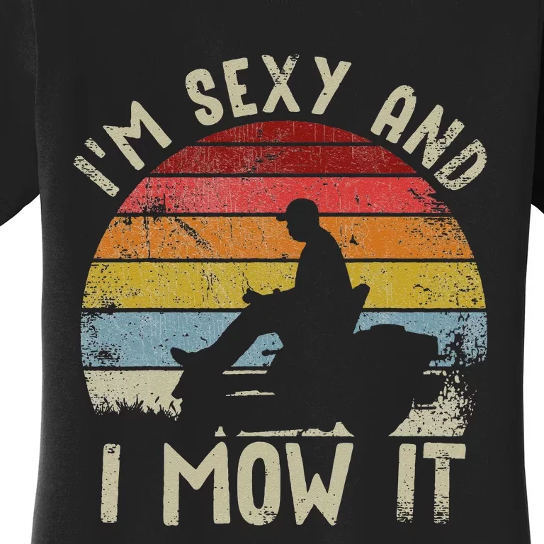 Lawn Mowing Landscaping Im Sexy And I Mow It Women's T-Shirt