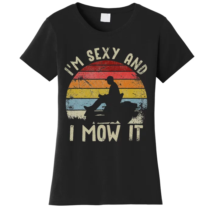 Lawn Mowing Landscaping Im Sexy And I Mow It Women's T-Shirt