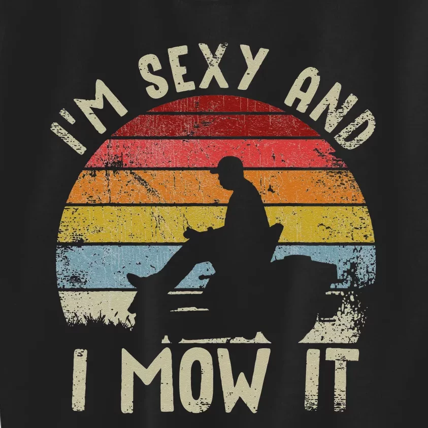 Lawn Mowing Landscaping Im Sexy And I Mow It Kids Sweatshirt