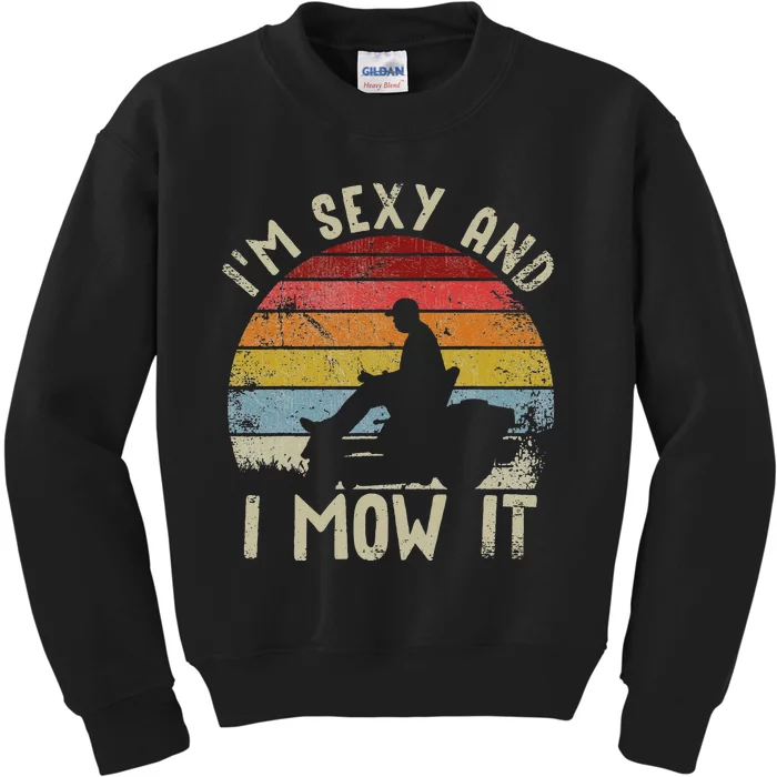 Lawn Mowing Landscaping Im Sexy And I Mow It Kids Sweatshirt