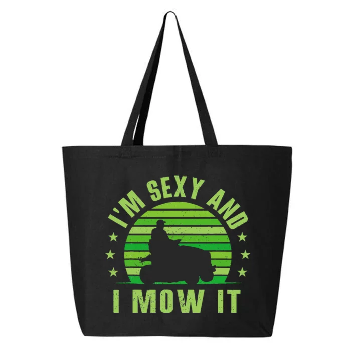 Lawn Mowing Landscaping Im Sexy And I Mow It 25L Jumbo Tote