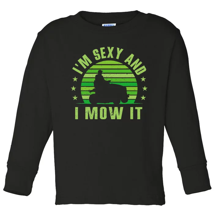 Lawn Mowing Landscaping Im Sexy And I Mow It Toddler Long Sleeve Shirt