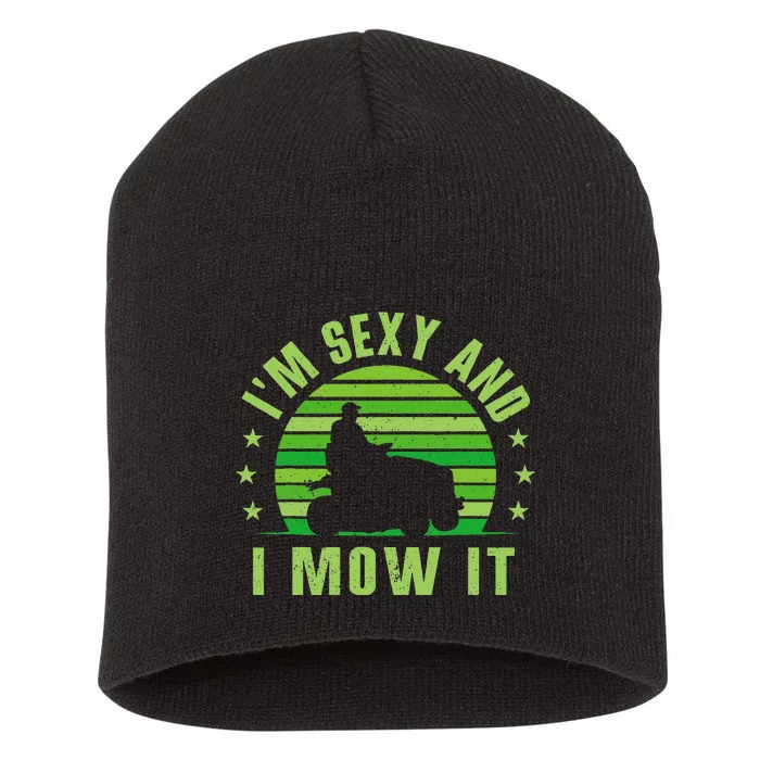 Lawn Mowing Landscaping Im Sexy And I Mow It Short Acrylic Beanie