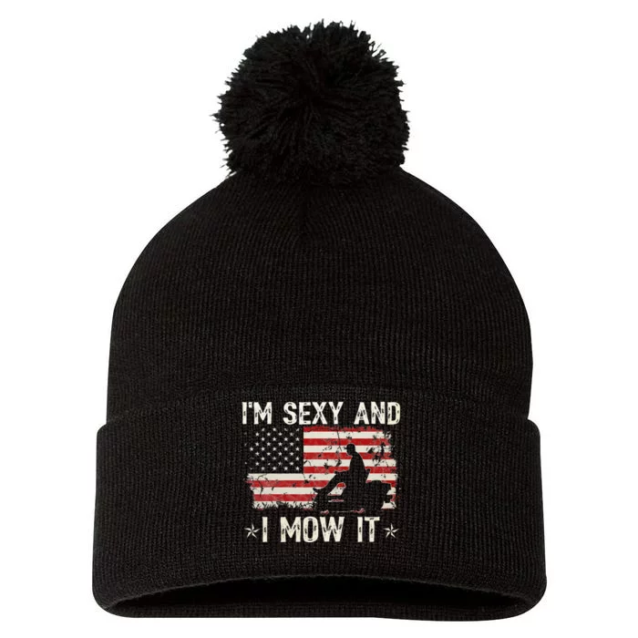 Lawn Mowing Landscaping I'm Sexy And I Mow It Flag Pom Pom 12in Knit Beanie