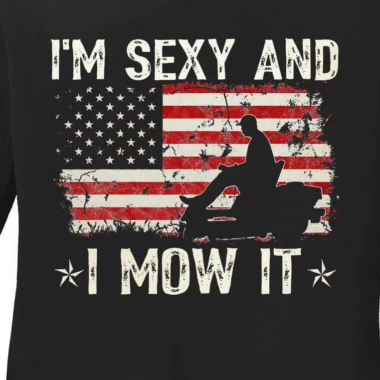 Lawn Mowing Landscaping I'm Sexy And I Mow It Flag Ladies Long Sleeve Shirt