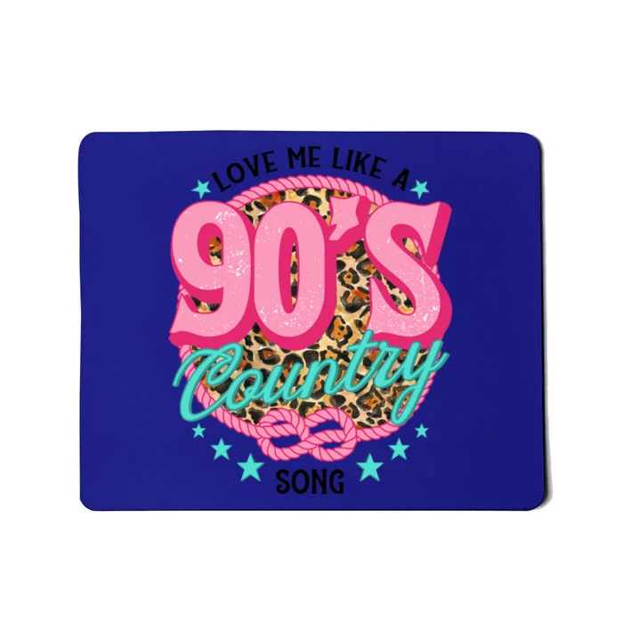 Love Me Like A 90s Country Song Country Music Lover Leopard Gift Mousepad