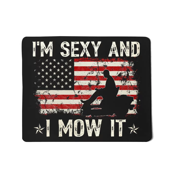 Lawn Mowing Landscaping IM Sexy And I Mow It Flag Mousepad