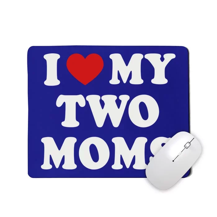 Lesbian Mom Love My Two Moms Pride Son´s Daughter´s Cute Gift Mousepad