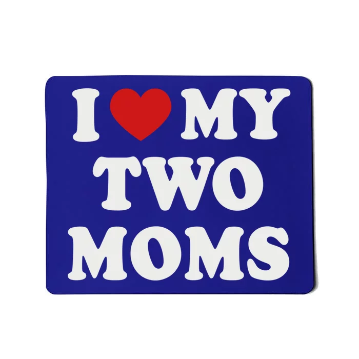 Lesbian Mom Love My Two Moms Pride Son´s Daughter´s Cute Gift Mousepad