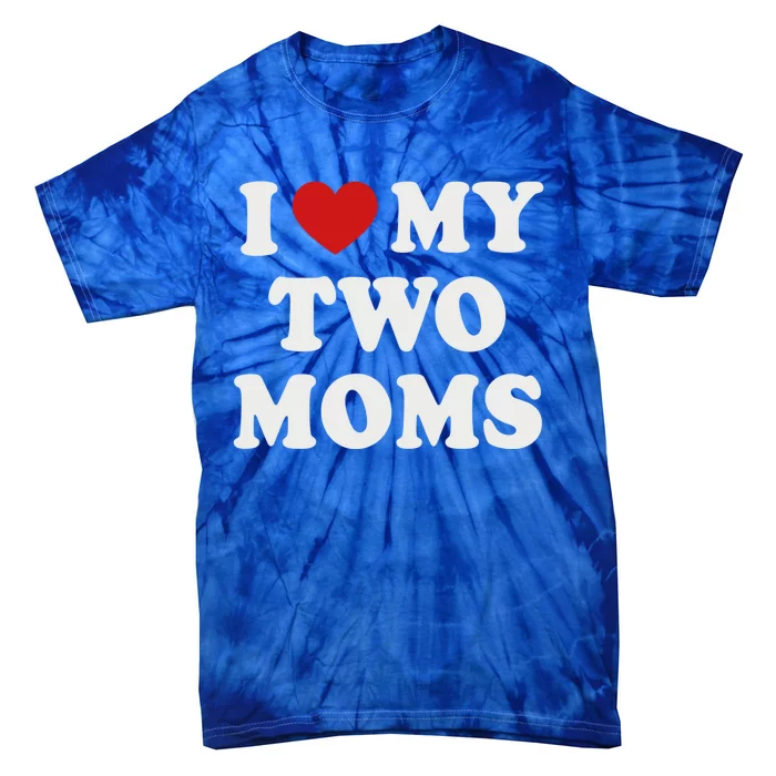 Lesbian Mom Love My Two Moms Pride Son´s Daughter´s Cute Gift Tie-Dye T-Shirt