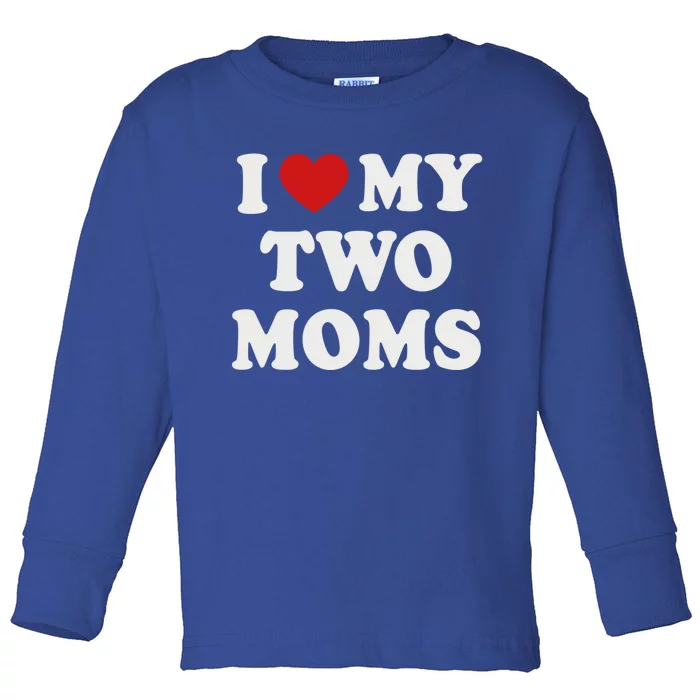 Lesbian Mom Love My Two Moms Pride Son´s Daughter´s Cute Gift Toddler Long Sleeve Shirt