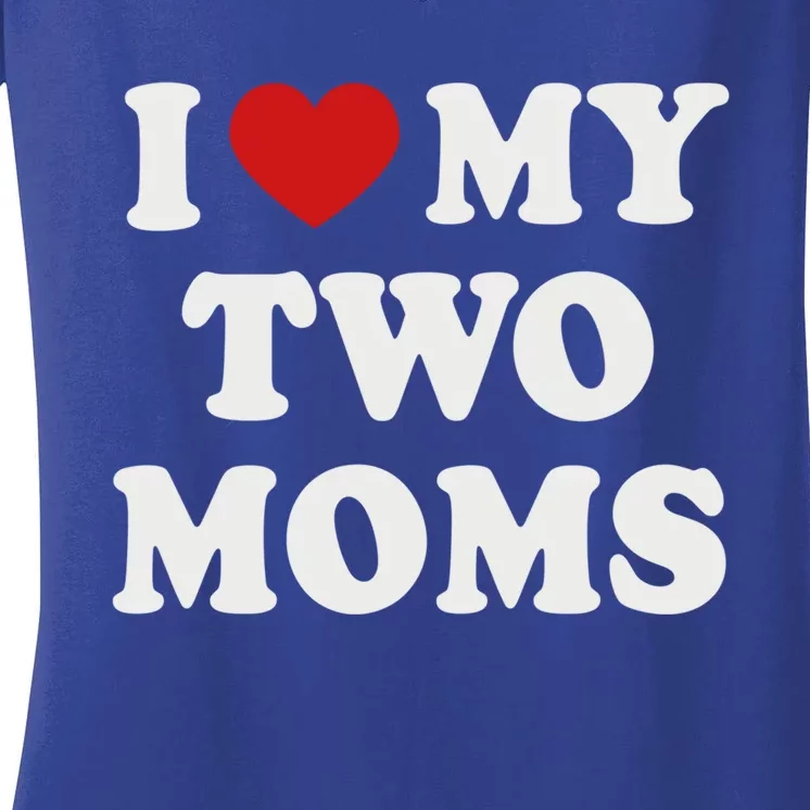 Lesbian Mom Love My Two Moms Pride Son´s Daughter´s Cute Gift Women's V-Neck T-Shirt