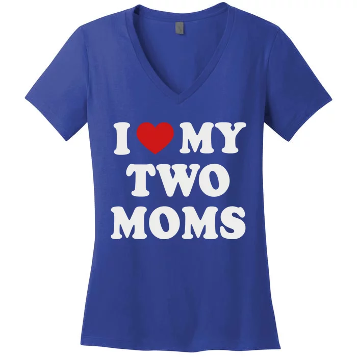 Lesbian Mom Love My Two Moms Pride Son´s Daughter´s Cute Gift Women's V-Neck T-Shirt