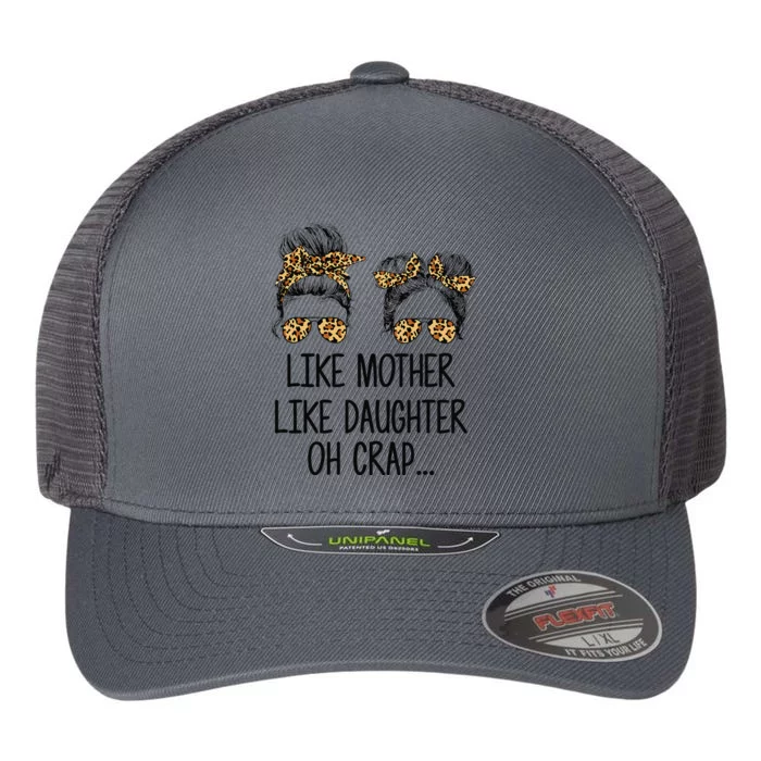 Like Mother Like Daughter Messy Bun Mom Happy Mothers Day Flexfit Unipanel Trucker Cap