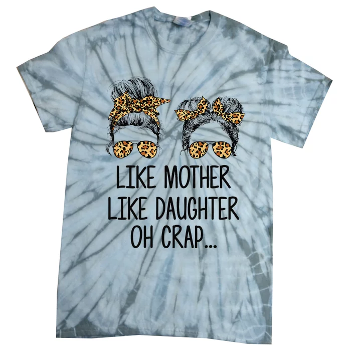 Like Mother Like Daughter Messy Bun Mom Happy Mothers Day Tie-Dye T-Shirt