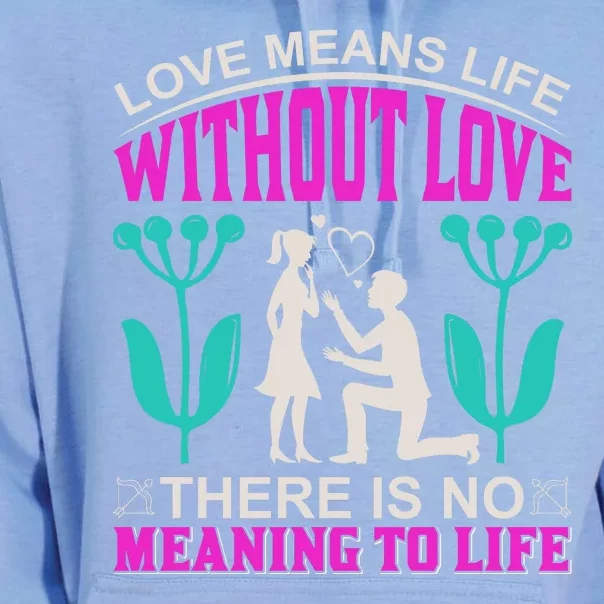 Love Means Life Without Love There Is No Meaning To Life Unisex Surf Hoodie