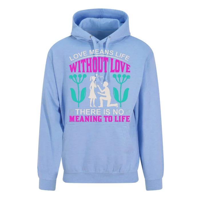 Love Means Life Without Love There Is No Meaning To Life Unisex Surf Hoodie