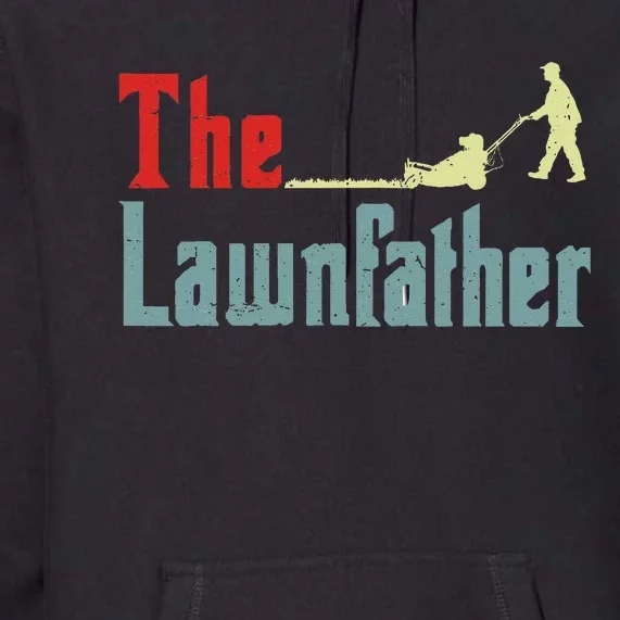 Lawn Mowing Lawnfather Mower Gardening Dad Father Day Gift Premium Hoodie