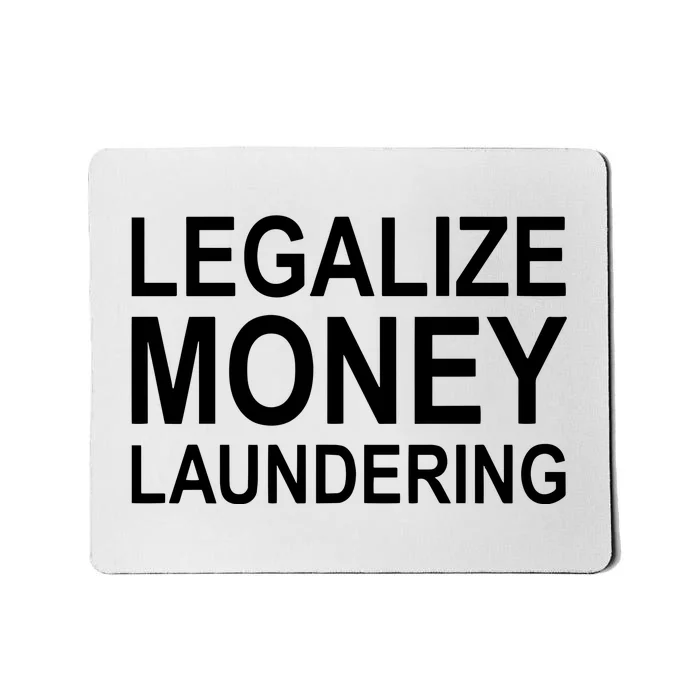 Legalize Money Laundering Mousepad