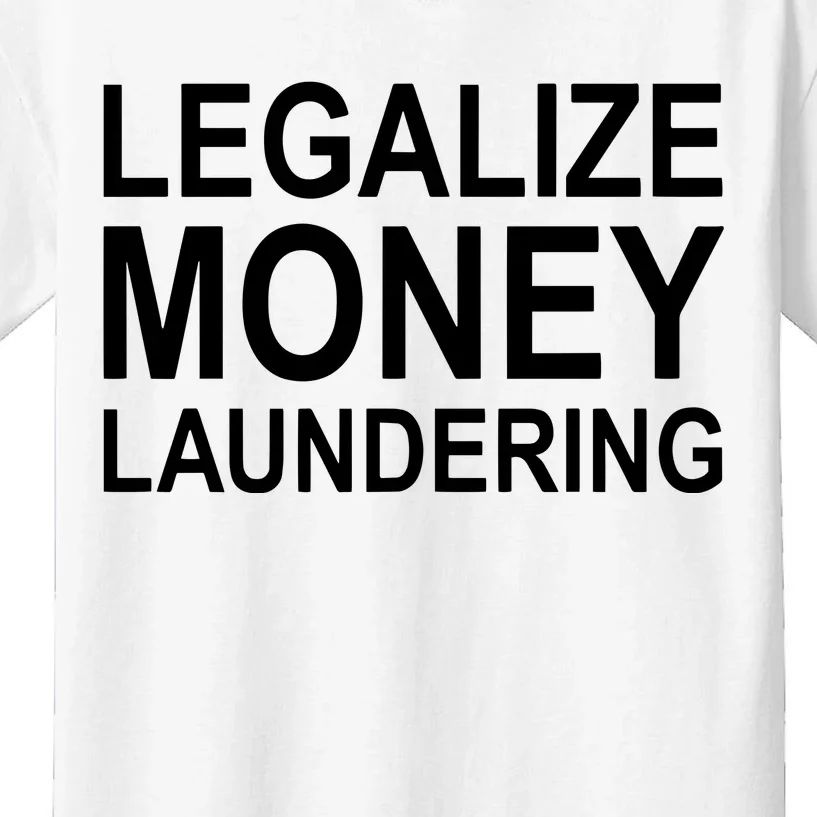 Legalize Money Laundering Kids T-Shirt