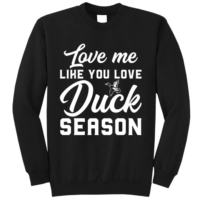 Love Me Like You Love Duck Season Graphic Sweatshirt