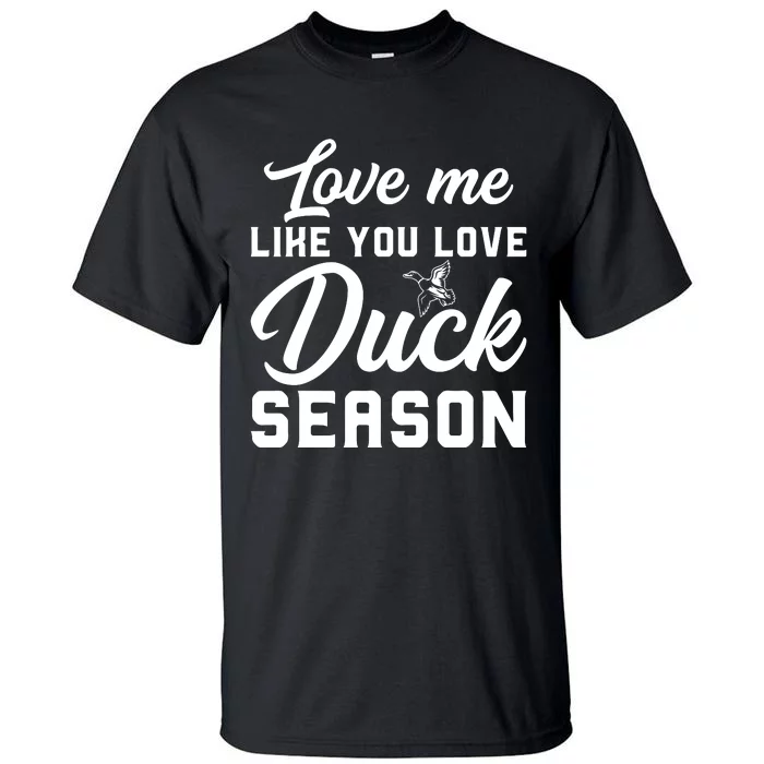 Love Me Like You Love Duck Season Graphic Tall T-Shirt