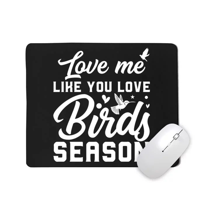 Love Me Like You Love Birds Season Print Mousepad