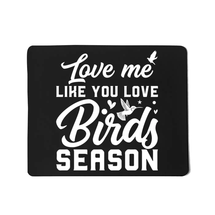 Love Me Like You Love Birds Season Print Mousepad