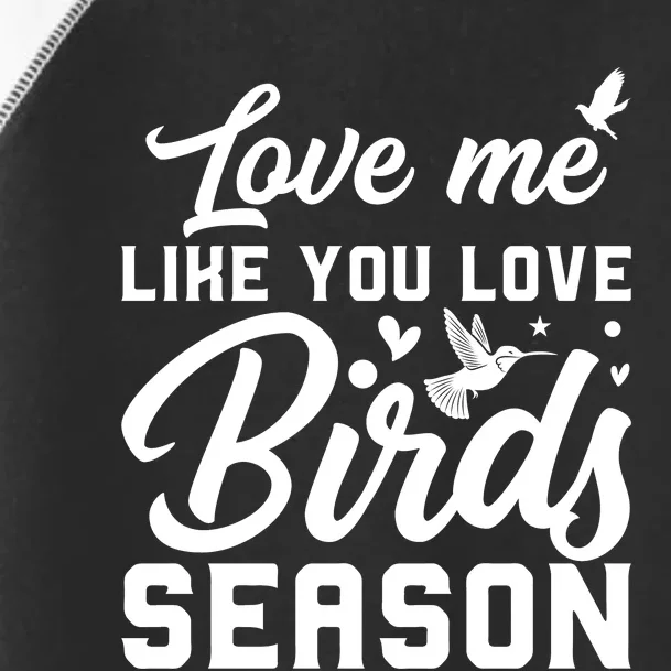 Love Me Like You Love Birds Season Print Toddler Fine Jersey T-Shirt