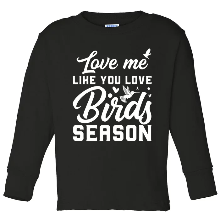 Love Me Like You Love Birds Season Print Toddler Long Sleeve Shirt