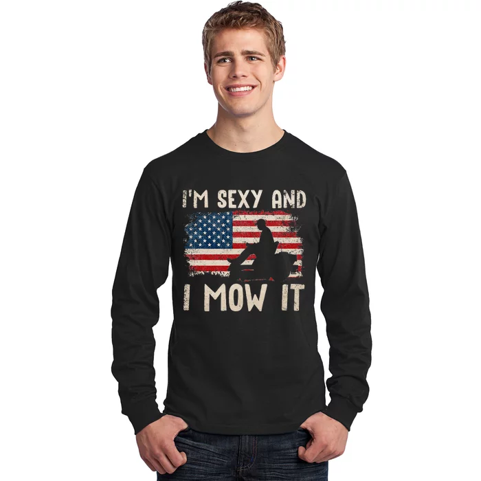 Lawn Mowing Landscaping Im Sexy And I Mow It Flag Long Sleeve Shirt