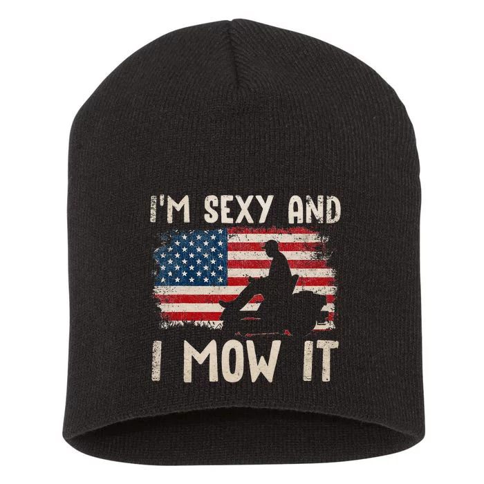 Lawn Mowing Landscaping Im Sexy And I Mow It Flag Short Acrylic Beanie