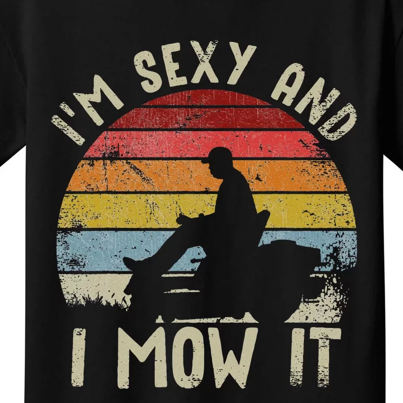 Lawn Mowing Landscaping Im Sexy And I Mow It Kids T-Shirt