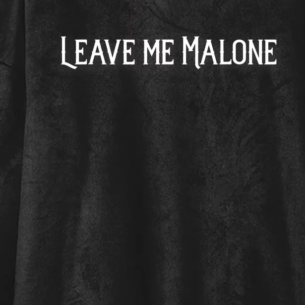 Leave Me Malone Funny Gift Meme Hooded Wearable Blanket