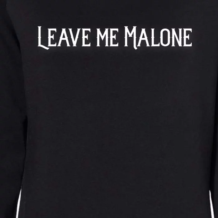 Leave Me Malone Funny Gift Meme Womens California Wash Sweatshirt