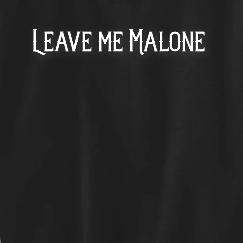 Leave Me Malone Funny Gift Meme Kids Sweatshirt