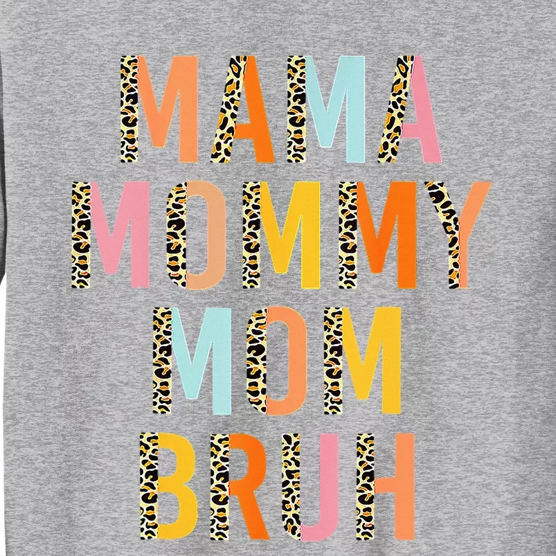 Leopard Mama Mommy Mom Bruh Funny Mother's Day Tall Sweatshirt