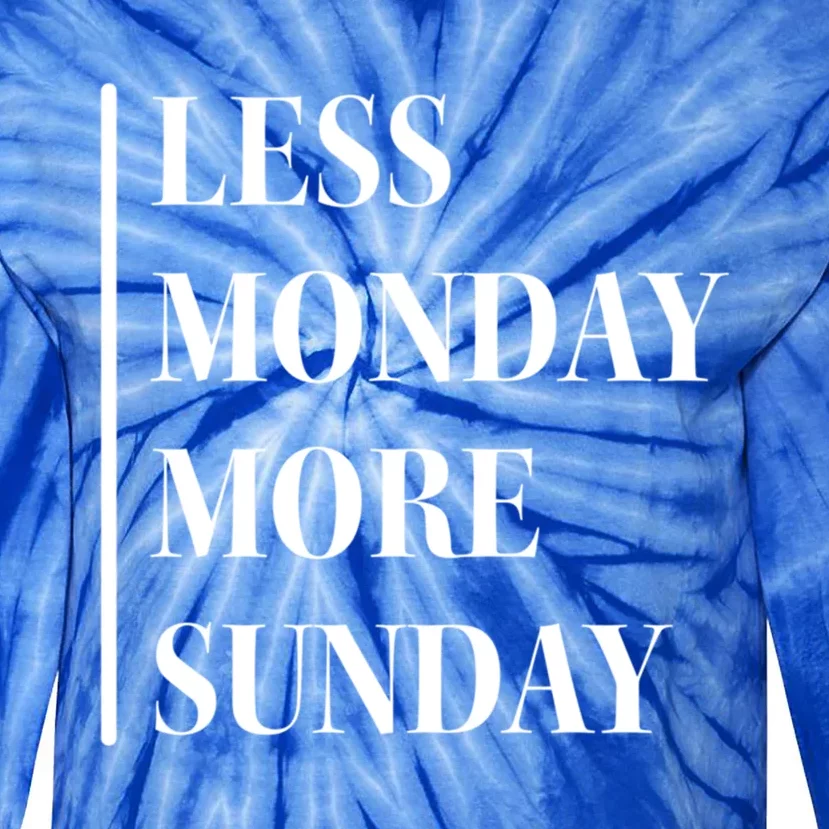 Less Monday More Sunday Cool Gift Tie-Dye Long Sleeve Shirt