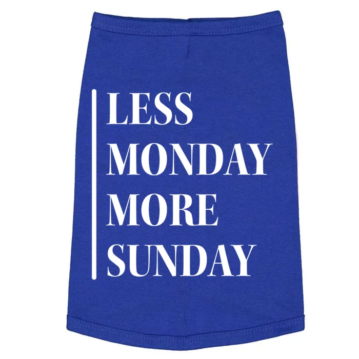 Less Monday More Sunday Cute Gift Doggie Tank