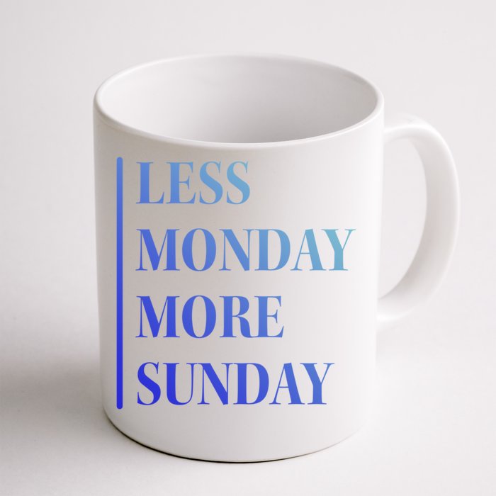 Less Monday More Sunday Gift Front & Back Coffee Mug