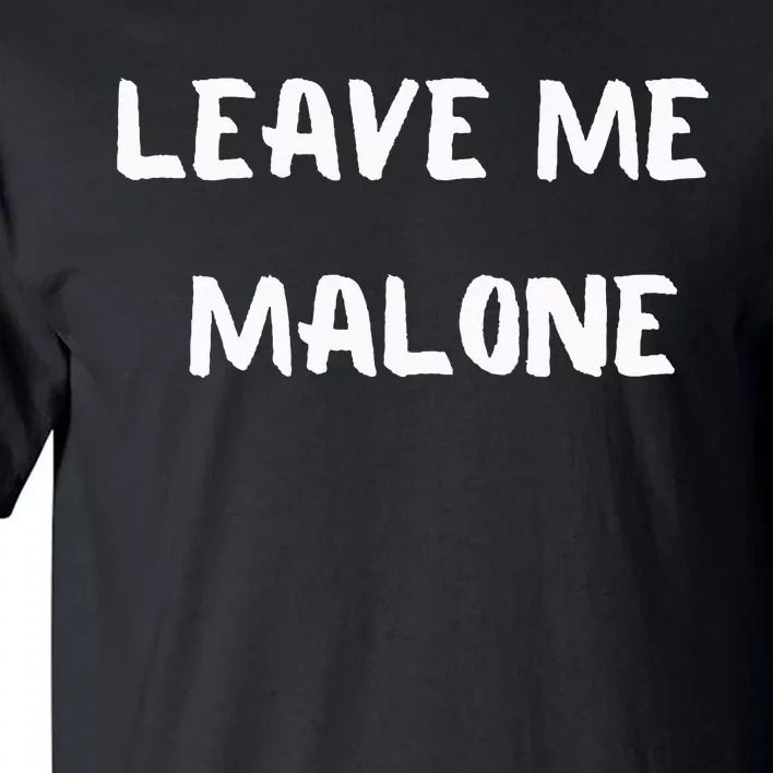 Leave Me Malone Meme Pop Culture Music Lover Tall T-Shirt