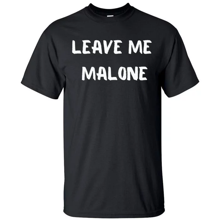 Leave Me Malone Meme Pop Culture Music Lover Tall T-Shirt