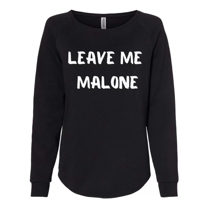 Leave Me Malone Meme Pop Culture Music Lover Womens California Wash Sweatshirt