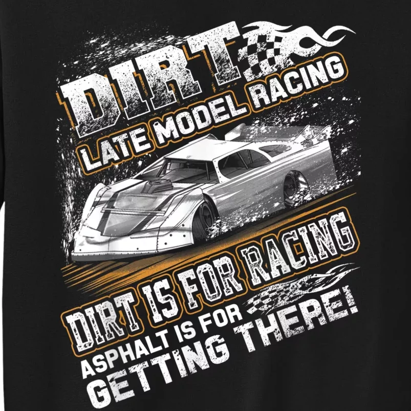 Late Model Modified Dirt Track Racing Dirt Is For Racing Sweatshirt