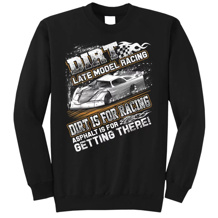 Late Model Modified Dirt Track Racing Dirt Is For Racing Sweatshirt