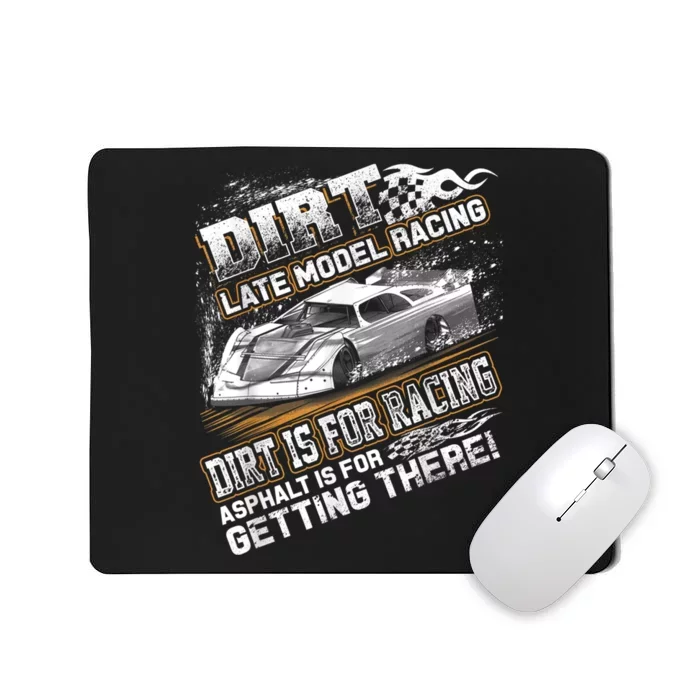 Late Model Modified Dirt Track Racing Dirt Is For Racing Mousepad